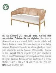 15. le canapé 2-3 places barl certifié bois responsable. création de nos stylistes. structure et plètement en acacia massit, finition vemis coloris teck blanchi. assise en corde. structure dossier en 