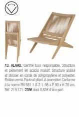 13. ALARO. Certe bois responsable. Structure et piètement en acacia massit Structure assise et dossier en corde de polypropylène et polyester. Finition vers Fauteulplant. A assembler Conforme à la nor