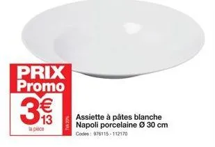 prix promo € 13  cs (11)  la pièce  assiette à pâtes blanche napoli porcelaine ø 30 cm codes: 976115-112170 