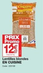 Cuisine Garnitures  Worl  LEGUMES SECS  PRIX  Promo  12€  Lentilles blondes EN CUISINE Code: 225109 