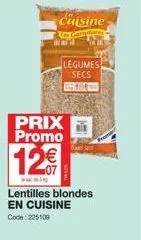 cuisine garnitures  worl  legumes secs  prix  promo  12€  lentilles blondes en cuisine code: 225109 