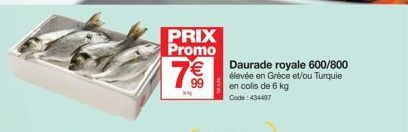 PRIX Promo  7€€€  Daurade royale 600/800  élevée en Grèce et/ou Turquie en colis de 6 kg Code: 434407 