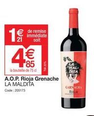 1 €  4€€  la bouteille de 75 d  A.O.P. Rioja Grenache LA MALDITA Code:205173  G  MAL  DITA  GARNACHA RIQU 
