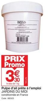 81.805  PRIX Promo  3€  le sau de 1 kg  TW5,5%  Pulpe d'ail prête à l'emploi  JARDINS DU MIDI  conditionnée en France  Code: 682425 