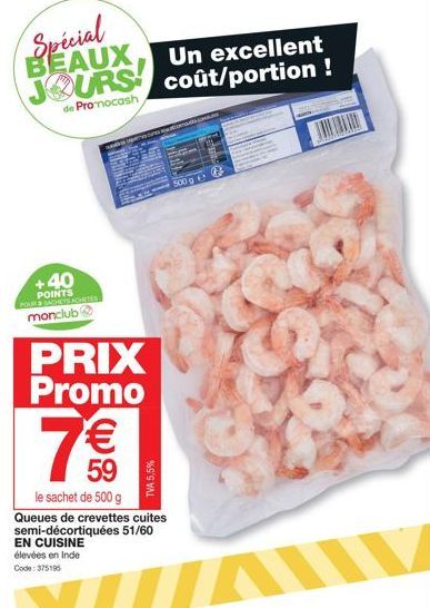 +40 POINTS monclub  Spécial BEAUX JOURS  de Promocash  PRIX Promo  7€€  k Op Di.com.m  TVA 5,5%  Un excellent coût/portion !  500 g 