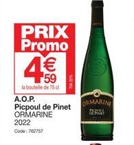 PRIX Promo  59  la bouteille de 75 cl  A.O.P.  Picpoul de Pinet ORMARINE 2022  Code: 762757  ORMARINE  RA  