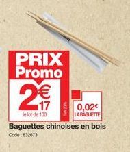 PRIX Promo  €  17  le lot de 100  Baguettes chinoises en bois  Code: 832673  0,02€  LABAGUETTE 