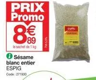 prix promo € 89  le sachet de 1 kg  8  ✪ sésame blanc entier espig code:271900  tv5.5% 