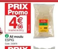 prix promo 1€  4  le sachet de 500 g  ail moulu  espig  code: 253978  a5,3%  turk 