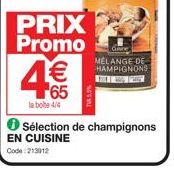 PRIX Promo  65  la bote 4/4  EN CUISINE Code:213012  Sélection de champignons  Ge  MELANGE DE HAMPIGNONS PHS 