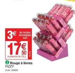 3€  17€  le présentoir de 192 g  de remise immédiate soit  ℗ rouge à lèvres fizzy code: 658993  caja  ra 
