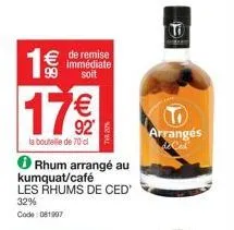 1€  € de remise  immédiate soit  17€  la bouteille de 70 cl  ✪ rhum arrangé au kumquat/café les rhums de ced'  32% code: 081907  tva 20%  p  to  arrangés cod 