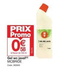 prix promo  € 58  le flacon de 750ml  gel wc javel mcbride  code: 902849  a  gel wc javel 