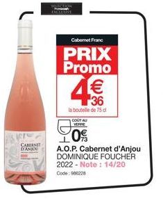 CABERNET D'ANJOU  SULSION P EXCLUSIVE  Cabernet Franc  PRIX Promo  36  la bouteille de 75 cl  COUT AU VERRE  LOS  A.O.P. Cabernet d'Anjou DOMINIQUE FOUCHER 2022 - Note: 14/20 Code: 986228 