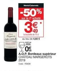 mangerous  2019 code: 765638  merlot cabernets  -50%  sur le 2ª acheté  3€  la bouteille de 75 cl au lieu de 4,65 €  cout au verre  20€  a.o.p. bordeaux supérieur château margerots 