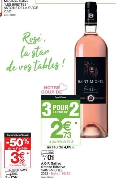 rosé, la stan  de vos tables!  grenache/syrah/cinsault  -50%  sur le 2º acheté  3€*  la bouteille de 75 cl  syrav duras  notre coup de  pour  le prix de  3 2 2€3  73  la bouteille de 75 cl  au lieu de