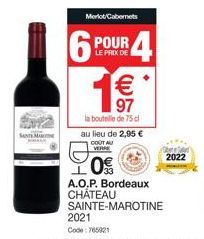 Merlot Cabernets  POUR  LE PRIX DE  6P 1€  4  la bouteille de 75 cl au lieu de 2,95 € GOCT AU  0€  A.O.P. Bordeaux CHÂTEAU  SAINTE-MAROTINE  2022 