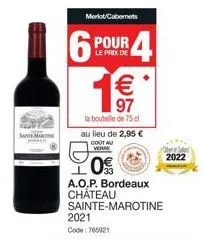 merlot cabernets  pour  le prix de  6p 1€  4  la bouteille de 75 cl au lieu de 2,95 € goct au  0€  a.o.p. bordeaux château  sainte-marotine  2022 
