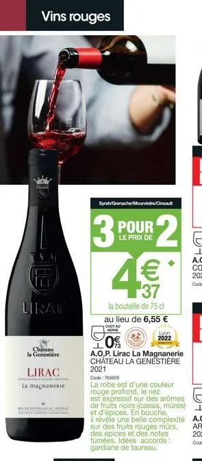 vins rouges  s  lirac  chateau la genestière  lirac  la magnanerie  wille achte  syrah/grenache/mourvèdre/cinsault  3  pour  le prix de  € 37  la bouteille de 75 cl  au lieu de 6,55 €  cout au verne  