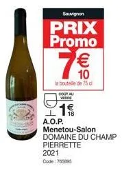 sauvignon  prix promo  a.o.p. menetou-salon domaine du champ pierrette 2021 code: 765895  7€€  10  la bouteille de 75 d cout au verre  18 