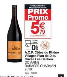 ANCONELL  LES CALLOUR  Syrah/Grenache/ Mourvedre/Cinsault  PRIX Promo  € 79  la bouteille de 75 cl  COUT AU VERRE  0€ 