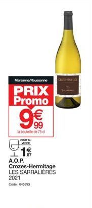 Marsanne/Roussanne CATE  PRIX Promo  € 99  la bouteille de 75 cl  COUT AU VERRE  1%  1  A.O.P.  Crozes-Hermitage LES SARRALIÈRES 2021 Code: 645333 