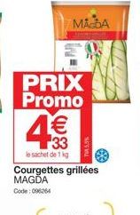 1€  PRIX Promo  33  le sachet de 1 kg  MACBA  Courgettes grillées MAGDA Code: 096264 
