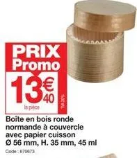 prix promo  13%  la pièce  boîte en bois ronde normande à couvercle avec papier cuisson ø 56 mm, h. 35 mm, 45 ml  code: 670673  