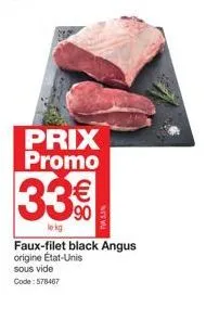 prix promo  33€  le kg  faux-filet black angus origine etat-unis sous vide code: 578467 