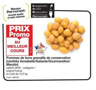 Marque Promocash Garantie qualité et coûts maitrisés  PRIX Promo  AU MEILLEUR COURS  Pommes de terre grenaille de conservation (variétés Annabelle/Galante/Gourmandine/ Marylin)  calibre 28/32-catégori