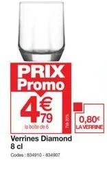prix  promo  la boite de 6 verrines diamond 8 cl codes: 834910-834907  79 0,80€  la verrine 