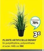 70%  plante artificielle benny en polyéthylène, polyuréthane et acier.h48 cm 10€ 