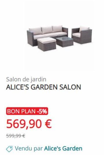Salon de jardin ALICE'S GARDEN SALON  BON PLAN -5%  569,90 €  599,99 €  Vendu par Alice's Garden 