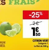 -25% 26  50  CITRON VERT  Catégorie 1. Le filet de 500 g. 