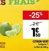 -25% 26  50  citron vert  catégorie 1. le filet de 500 g. 