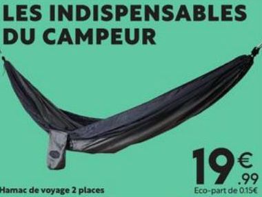 LES INDISPENSABLES DU CAMPEUR  Hamac de voyage 2 places  €  .99  Eco-part de 0.15€  