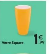 verre square  1€  1.99 