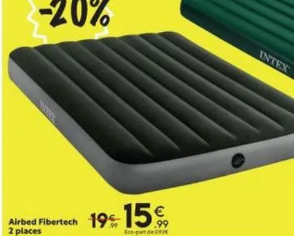 €  airbed fibertech 19%-15%  2 places  .99 eco-part de 092€  intex 