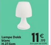 Lampe Dokk11  blanc H.27.5cm  .99  Eco-part de 007 