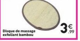 Disque de massage exfoliant bambou  3€ 
