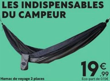 LES INDISPENSABLES DU CAMPEUR  Hamac de voyage 2 places  €  .99  Eco-part de 0.15€  