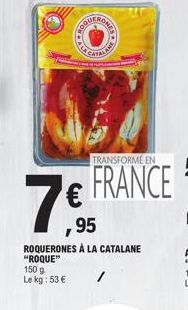 COUERONE  CATAL  TRANSFORME EN  FRANCE  ,95  ROQUERONES À LA CATALANE "ROQUE" 1509 Le kg: 53 €  