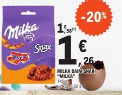 Milka  Deatme  Snax  1%  58(1)  -20%  1,26  MILKA DAIM SNAX "MILKA"  145  Le gr8,72 € 
