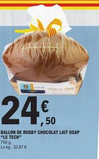 24,50  BALLON DE RUGBY CHOCOLAT LAIT USAP "LE TECH"  750 g  Le kg: 32,67 € 