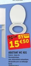 25-05-11415  15 €50  abattant wc kos color blanc. thermoplastique,  avec tamen utama dictable pour un nettoyag  4008838722518 