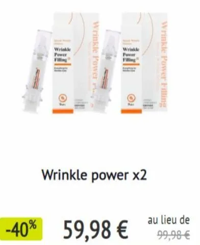 power  oi  wrinkle power  power  filling  oi  wrinkle power x2  -40% 59,98 €  wrinkle power filling  au lieu de  99,98 € 
