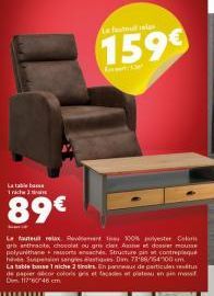 La table basse 1 nich  89€  1599  Le fauteuil relax v  100%  ster Col  gris anthracite, chocolat ou gr clax Amnet dossier mousse polyurethane + ressorts ansachés Structure pin et contreplaque heves Su