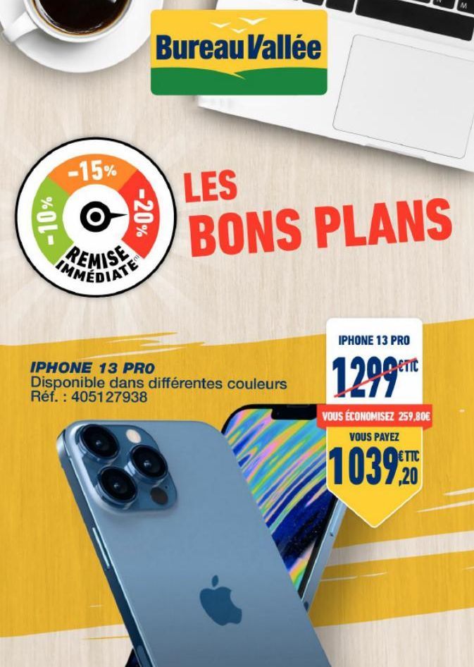 -10%  -15%  -20%  THEMISTE  Bureau Vallée  LES  BONS PLANS  IPHONE 13 PRO  Disponible dans différentes couleurs Réf.: 405127938  IPHONE 13 PRO  1299  VOUS ÉCONOMISEZ 259,80€ VOUS PAYEZ  103920  M  