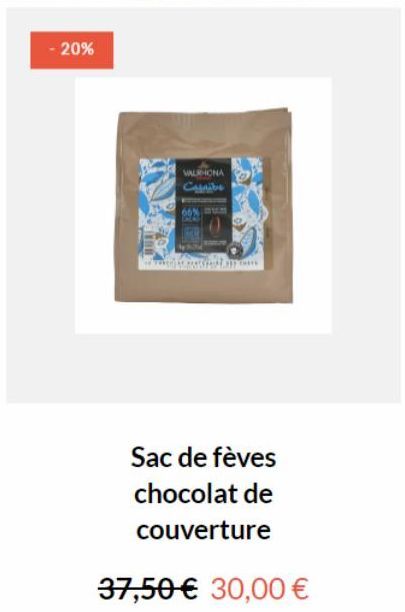 - 20%  VALHONA Cunibe  66% mum  mom  Sac de fèves chocolat de  couverture  37,50€ 30,00 € 