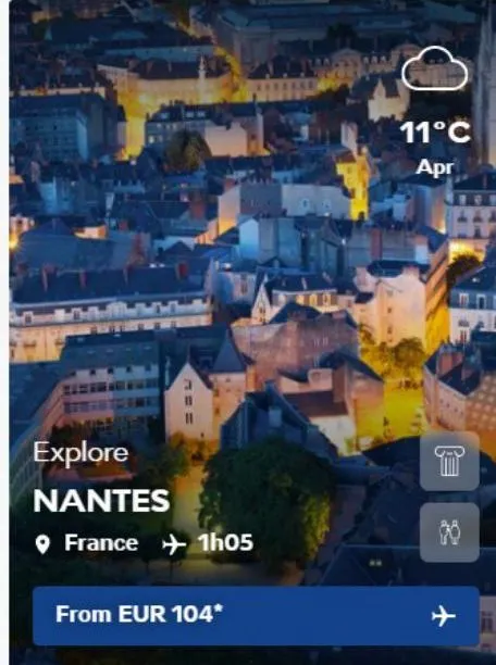 explore  nantes  france +1h05  from eur 104*  11°c  apr  e  